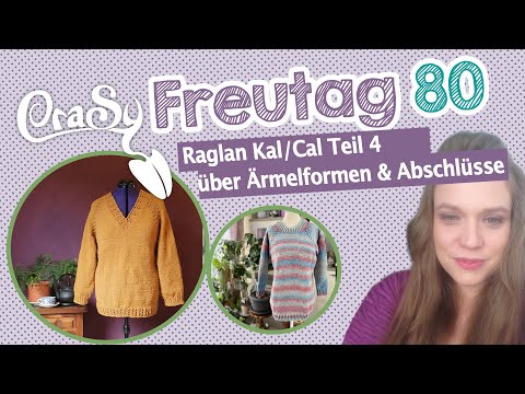 CraSy Freutag 80 - Raglano Kal/Cal Teil 4 -  über Ärmelformen und Ärmelabschlüsse