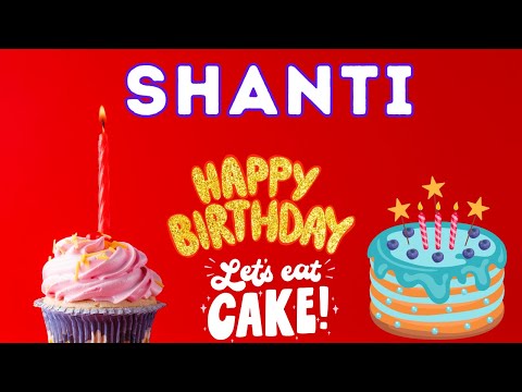 Happy Birthday Shanti, Birthday of Shanti, Best Birthday Wishes