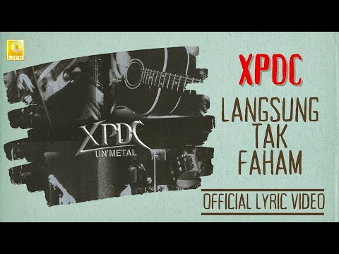 XPDC - Langsung Tak Faham Unmetal (Official Lyric Video)