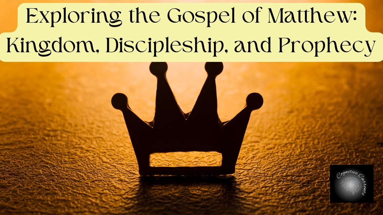 Exploring the Gospel of Matthew: Kingdom, Discipleship, and Prophecy