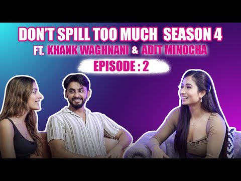 Don’t Spill Too Much Season 4 Episode 2 - Khank Waghnani & Adit Minocha