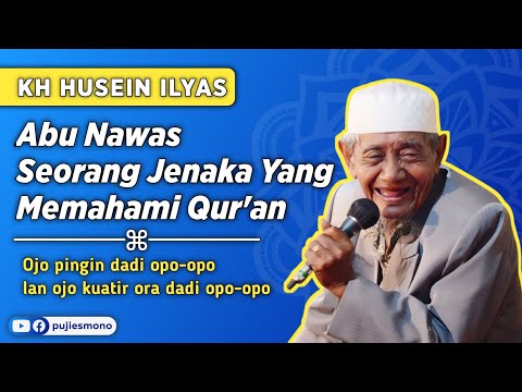 Abu Nawas Seorang Jenaka Yang Memahami Qur'an - KH Husein Ilyas Mojokerto | Membumikan Ngaji
