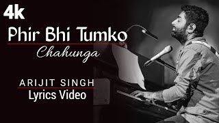 Phir Bhi Tumko Chaahunga: Arijit Singh | Lyrics | Arjun K &amp; Shraddha K | Mithoon | Manoj M