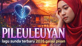 Download lagu PILEULEUYAN - Lagu Sunda Sedih Terbaru 2026 ( DamUsicHannel) mp3