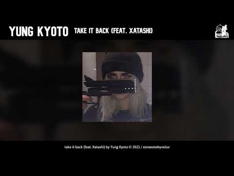 YUNG KYOTO Take it Back (feat Xatashi) (audio)