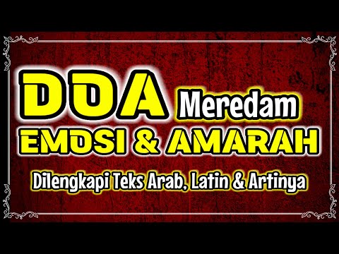 Doa untuk Meredam Emosi dan Amarah | Arab, Latin & Artinya