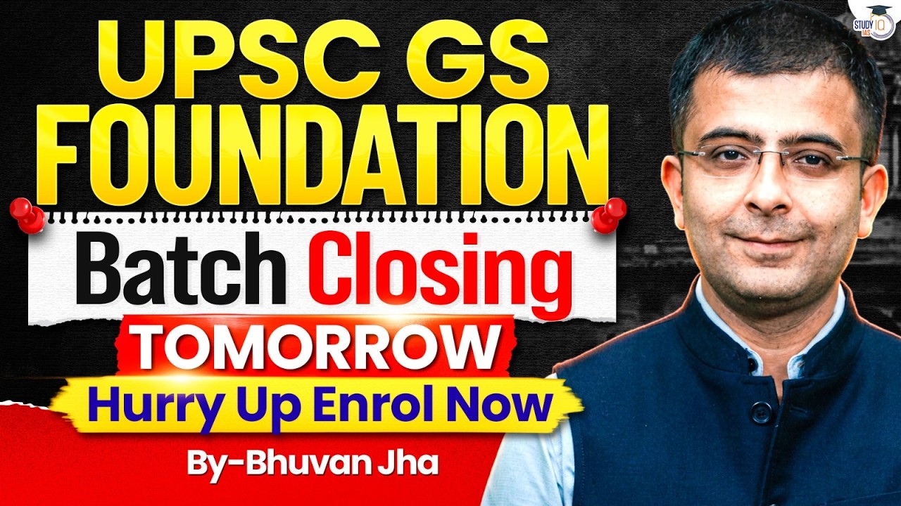 UPSC GS Foundation Batch: Complete Structured Preparation Plan | Batch Closing Tomorrow |StudyIQ IAS