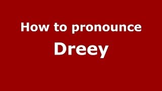 How to pronounce Dreey