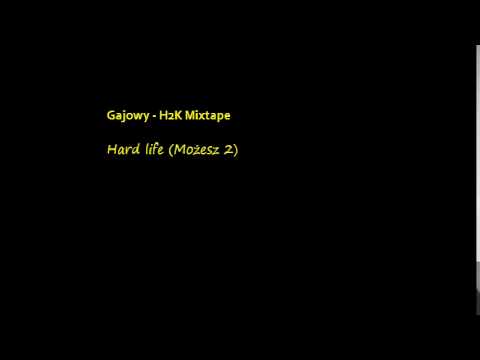 Gajowy - Hard life (Możesz 2)