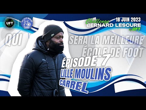 CHALLENGE BERNARD LESCURE - EPISODE 7 : "US LILLE MOULIN CARREL"