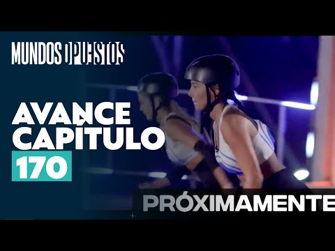 Avance capítulo 170 | Mundos Opuestos