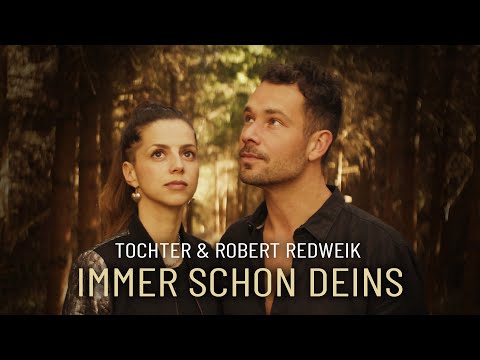 TOCHTER & Robert Redweik - Immer schon deins (Offizielles Musikvideo)