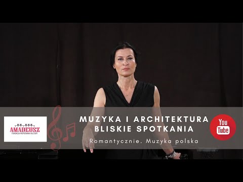 MUZYKA I ARCHITEKTURA. BLISKIE SPOTKANIA - "Romantycznie. Muzyka Polska"