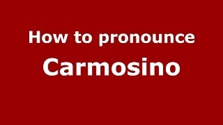 How to pronounce Carmosino