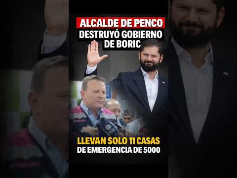 Alcalde de Penco destruyo a boric a casi 3 semanas de los incendios