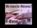 Ultimate Recoil: 4-Bore Rifle Edition!