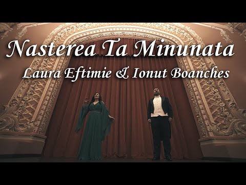 NASTEREA TA MINUNATA - Laura Eftimie (soprana) & Ionut Boanches (tenor)