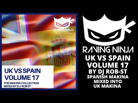 UK Vs Spain Vol 17 By Dj Rob ST - The Makina Collection spanish techno bcn bit adn monta new monkey