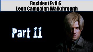 Resident Evil 6 Walkthrough (Leon Campaign) Pt. 11 -  Meet... DEBRAH!