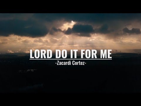 LORD DO IT FOR ME | LYRICS | ZACARDI CORTEZ