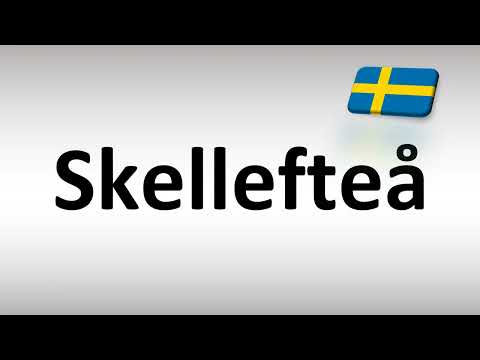 How to Pronounce Skelleftea (Swedish City)