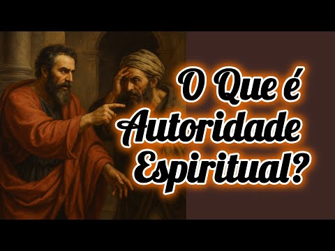O QUE É AUTORIDADE ESPIRITUAL?