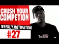 Crush Your Competition Beating Weaker Opponents Weekly Motivation 27 Dre Baldwin