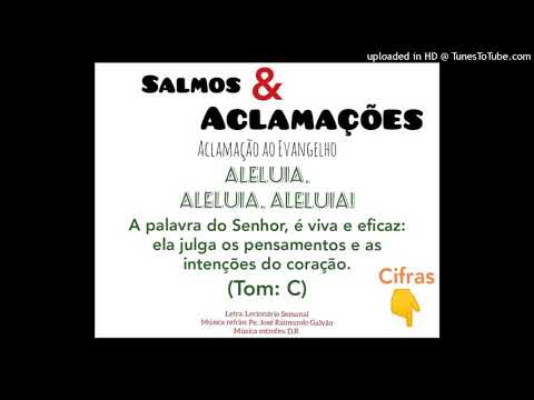 ALELUIA - A PALAVRA DO SENHOR É VIVA E EFICAZ (Salmos e Aclamações - Pe. José Raimundo) - CATÓLICA