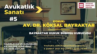 #AvukatlıkSanatı | Av. Dr. Köksal Bayraktar | Üstatlardan meslek sırla