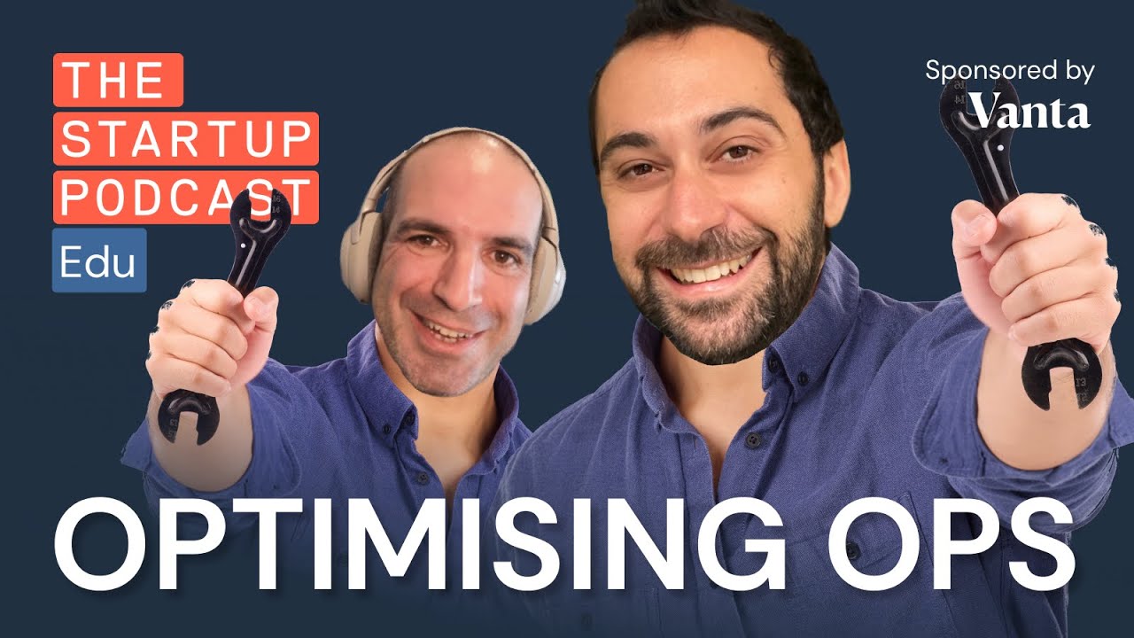 Getting Good At Operations - Optimise Your Startup (Edu)