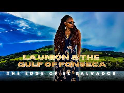 Hard to Love, Impossible to Forget: La Unión & The Gulf of Fonseca | El Salvador 🇸🇻