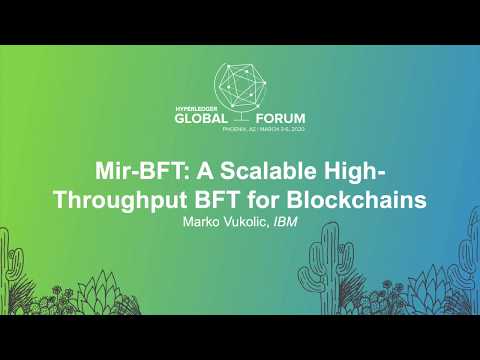 Mir-BFT: A Scalable High-Throughput BFT for Blockchains - Marko Vukolic, IBM