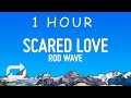 Rod Wave Scared Love Lyrics 1 Hour