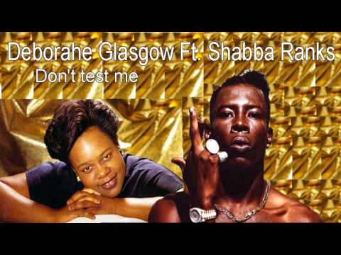 Deborahe Glasgow Ft  Shabba Ranks  -  Don't test me