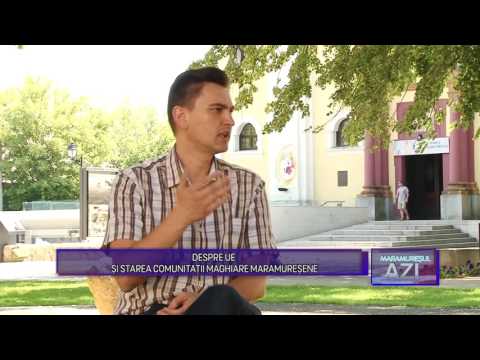 Maramuresul azi P1 - Despre UE si starea comunitatii maghiare Maramuresene