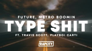 Future, Metro Boomin - Type Shit (Lyrics) ft. Travis Scott, Playboi Carti