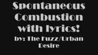 Spontaneous Combustion by the Fuzz/Urban Disire (with lyrics!)