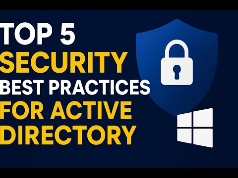 Active Directory Security Tips | Top 5 Best Practices Explained