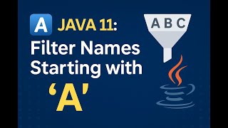 Java 11: Filter Names Starting with 'A''