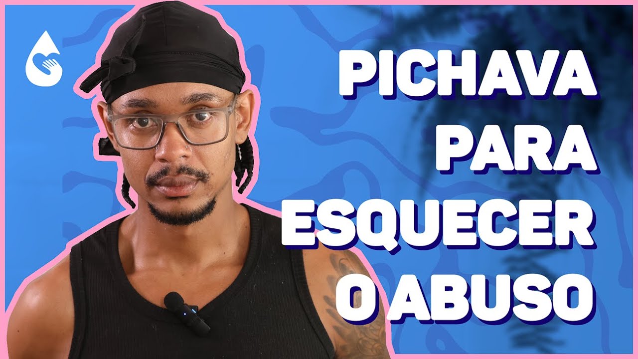 PICHAVA PARA ESQUECER A DOR DO ABUSO QUE VIVI NA INFÂNCIA | Histórias de ter.a.pia