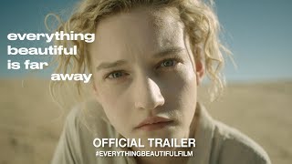 Everything Beautiful Is Far Away (2017) | Official Trailer HD