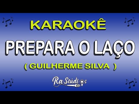 Karaokê PREPARA O LAÇO - Guilherme Silva ( LIBERADO COMPLETO )