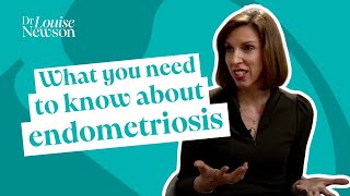 Everything you need to know about Endometriosis | Dr Louise Newson