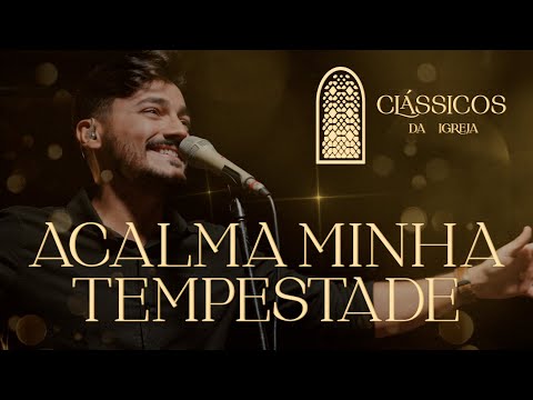 Thiago Brado - Acalma Minha Tempestade (Clássicos da Igreja)
