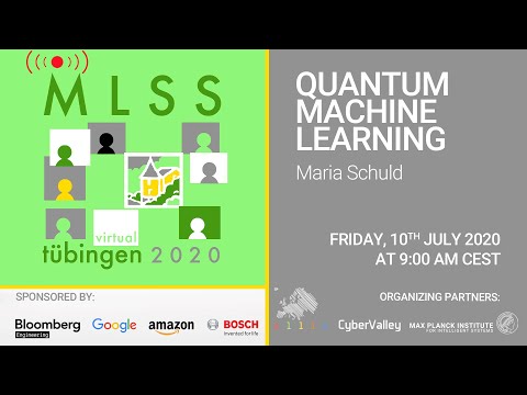 Quantum Machine Learning - Maria Schuld - MLSS 2020, Tübingen