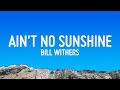 Bill Withers - Ain't No Sunshine (Lyrics)