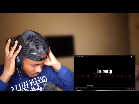 FIRST TIME HEARING TOM MACDONALD IM SORRY REACTION
