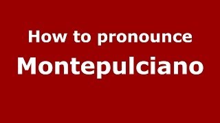 How to pronounce Montepulciano