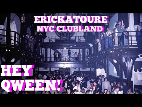 Erickatoure On Old Skool NYC Clubland: Hey Qween! BONUS | Hey Qween