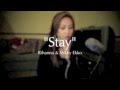Stay - Rihanna ft. Mikky Ekko (Cover) - Bea Go ...